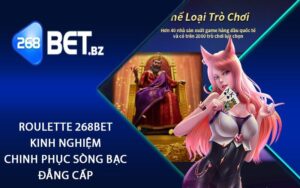 Roulette 268bet - Kinh Nghiệm Chinh Phục Sòng Bạc Đẳng Cấp