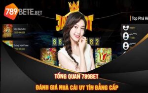 Tổng Quan 789Bet - Đánh Giá Nhà Cái Uy Tín Đẳng Cấp